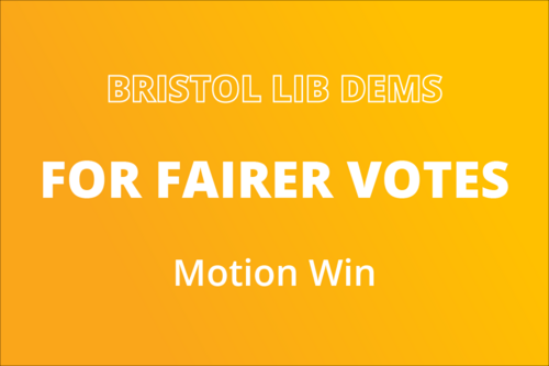 Bristol Lib Dems. For Fairer Votes. Motion Win.