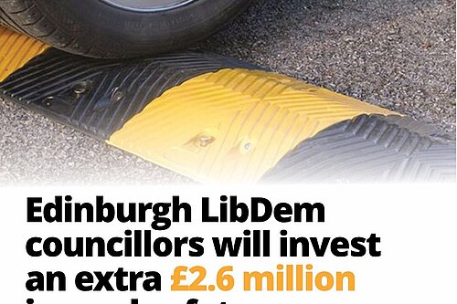 Edinburgh LibDem councillors will invest an extra £2.6m in road saferty (and a picture of a speedbump)